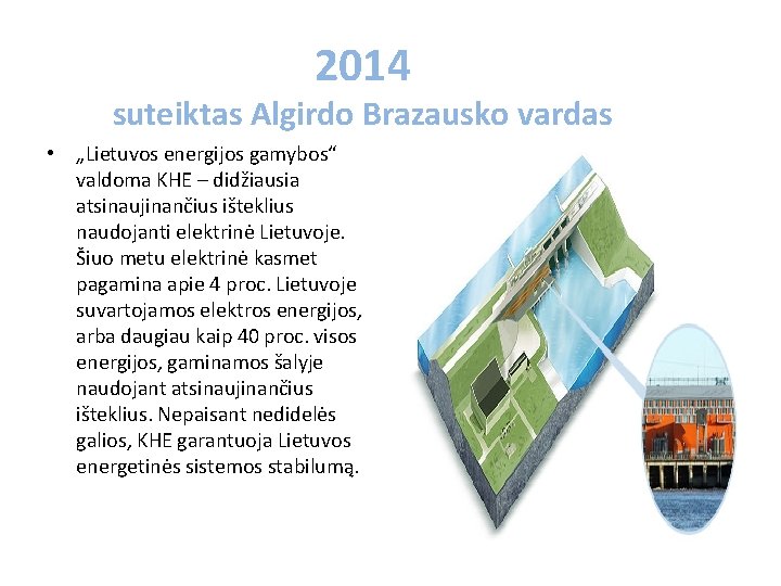 2014 suteiktas Algirdo Brazausko vardas • „Lietuvos energijos gamybos“ valdoma KHE – didžiausia atsinaujinančius