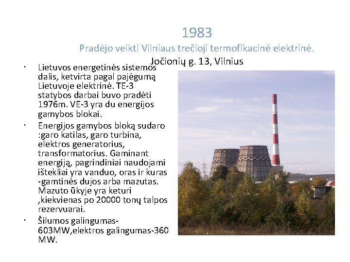 1983 Pradėjo veikti Vilniaus trečioji termofikacinė elektrinė. Jočionių g. 13, Vilnius Lietuvos energetinės sistemos