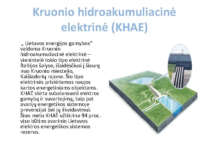 Kruonio hidroakumuliacinė elektrinė (KHAE) -Šiuo metu 31 pasaulio šalyje veikia 436 atominiai reaktoriai, i