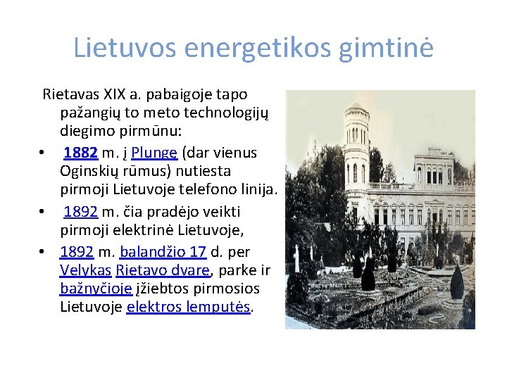 Lietuvos energetikos gimtinė Rietavas XIX a. pabaigoje tapo pažangių to meto technologijų diegimo pirmūnu: