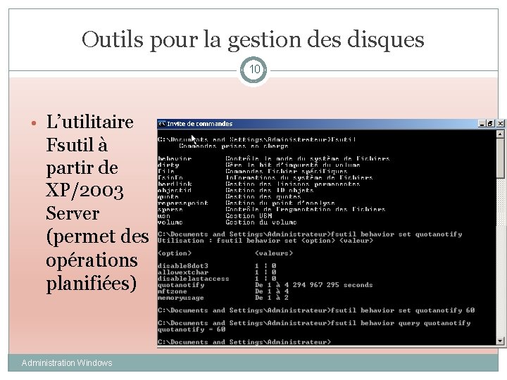 Outils pour la gestion des disques 10 • L’utilitaire Fsutil à partir de XP/2003