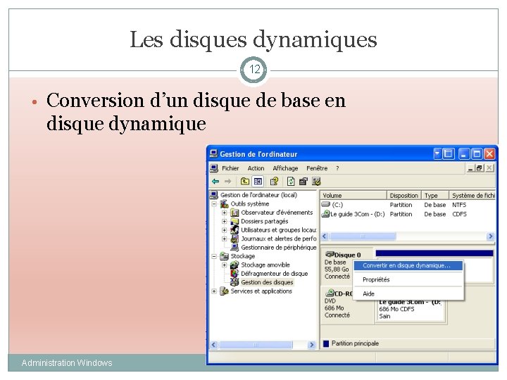 Les disques dynamiques 12 • Conversion d’un disque de base en disque dynamique Administration