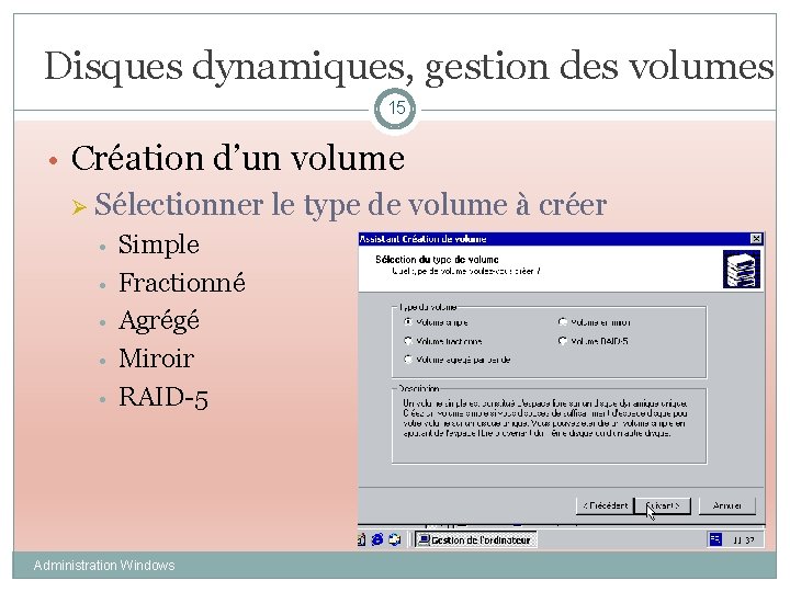 Disques dynamiques, gestion des volumes 15 • Création d’un volume Ø Sélectionner le type