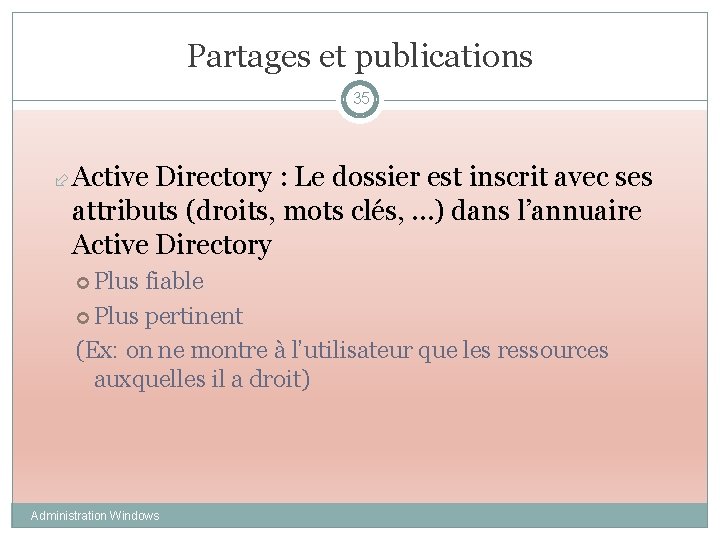 Partages et publications 35 Active Directory : Le dossier est inscrit avec ses attributs Partages et publications 35 Active Directory : Le dossier est inscrit avec ses attributs