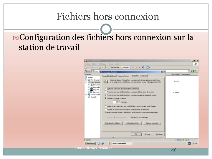 Fichiers hors connexion Configuration des fichiers hors connexion sur la station de travail Administration