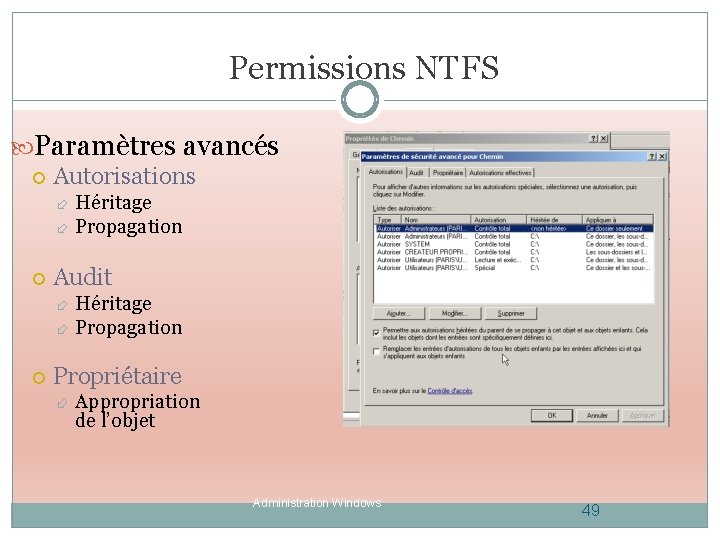 Permissions NTFS Paramètres avancés Autorisations Héritage Propagation Audit Héritage Propagation Propriétaire Appropriation de l’objet