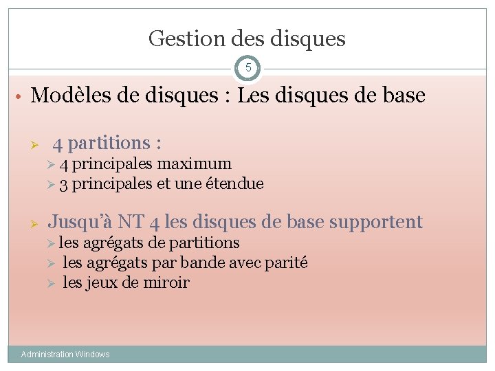 Gestion des disques 5 • Modèles de disques : Les disques de base Ø