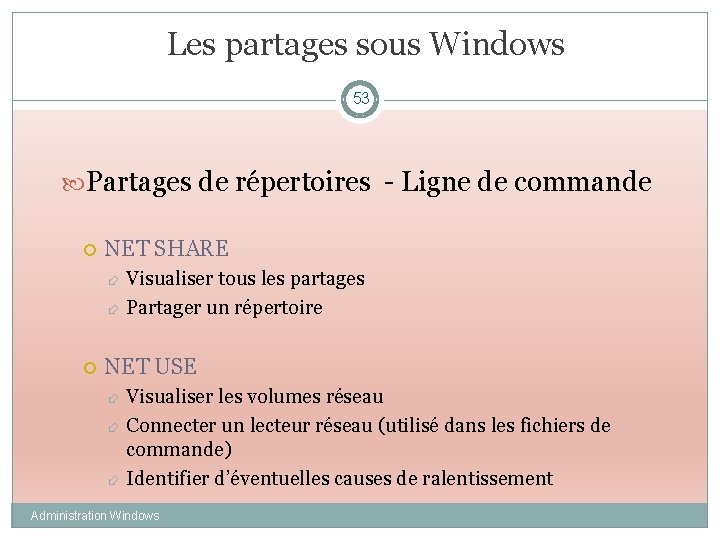 Les partages sous Windows 53 Partages de répertoires - Ligne de commande NET SHARE