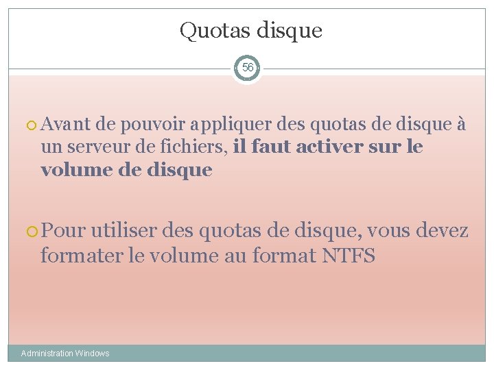 Quotas disque 56 Avant de pouvoir appliquer des quotas de disque à un serveur