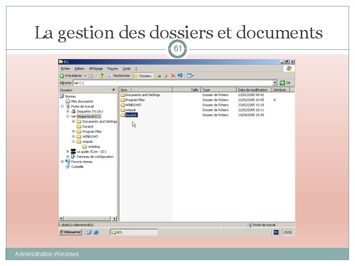 La gestion des dossiers et documents 61 Administration Windows 