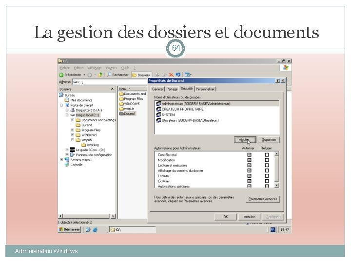 La gestion des dossiers et documents 64 Administration Windows 