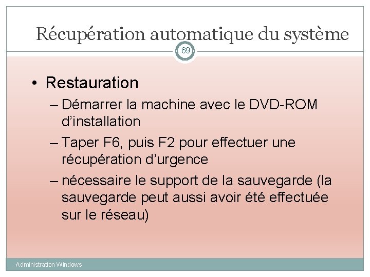 Récupération automatique du système 69 • Restauration – Démarrer la machine avec le DVD-ROM