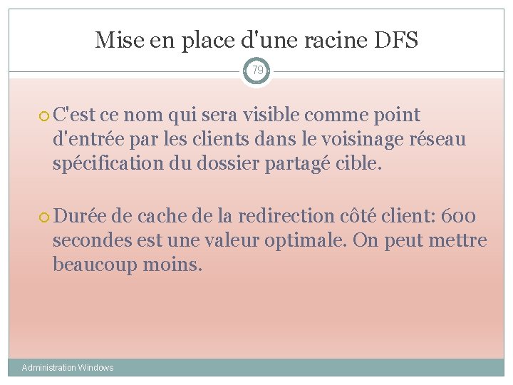 Mise en place d'une racine DFS 79 C'est ce nom qui sera visible comme