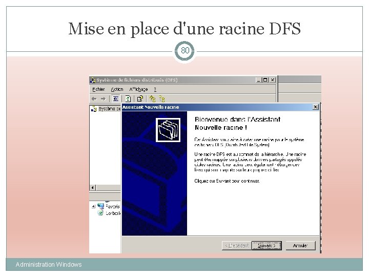 Mise en place d'une racine DFS 80 Administration Windows 
