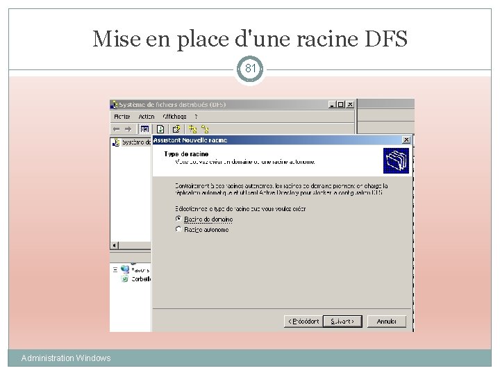 Mise en place d'une racine DFS 81 Administration Windows 