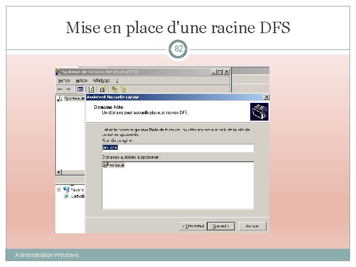 Mise en place d'une racine DFS 82 Administration Windows 