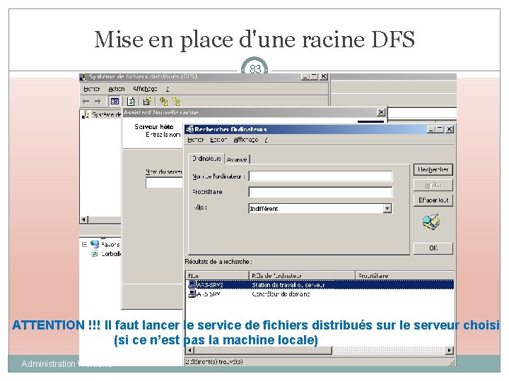 Mise en place d'une racine DFS 83 ATTENTION !!! Il faut lancer le service