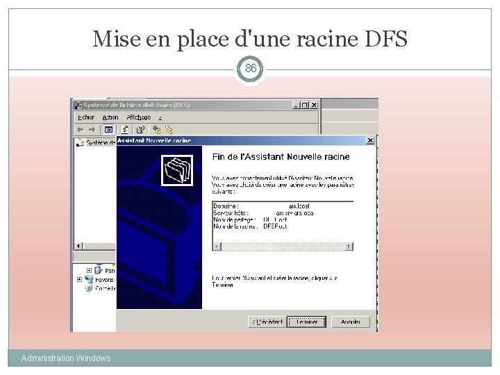 Mise en place d'une racine DFS 86 Administration Windows 