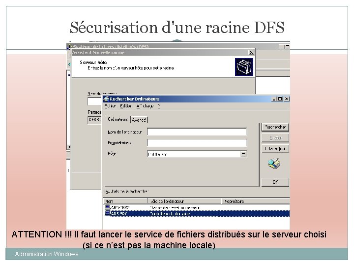 Sécurisation d'une racine DFS 89 ATTENTION !!! Il faut lancer le service de fichiers