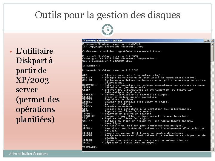 Outils pour la gestion des disques 9 • L’utilitaire Diskpart à partir de XP/2003