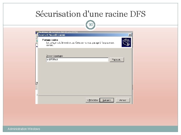 Sécurisation d'une racine DFS 90 Administration Windows 