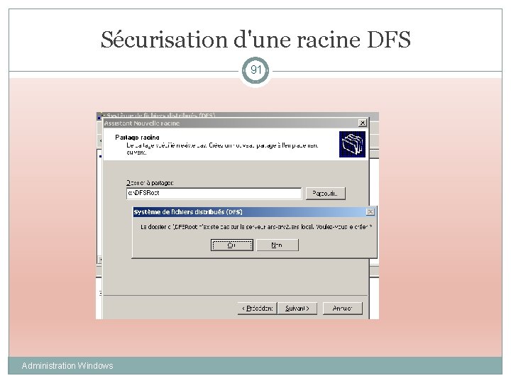 Sécurisation d'une racine DFS 91 Administration Windows 