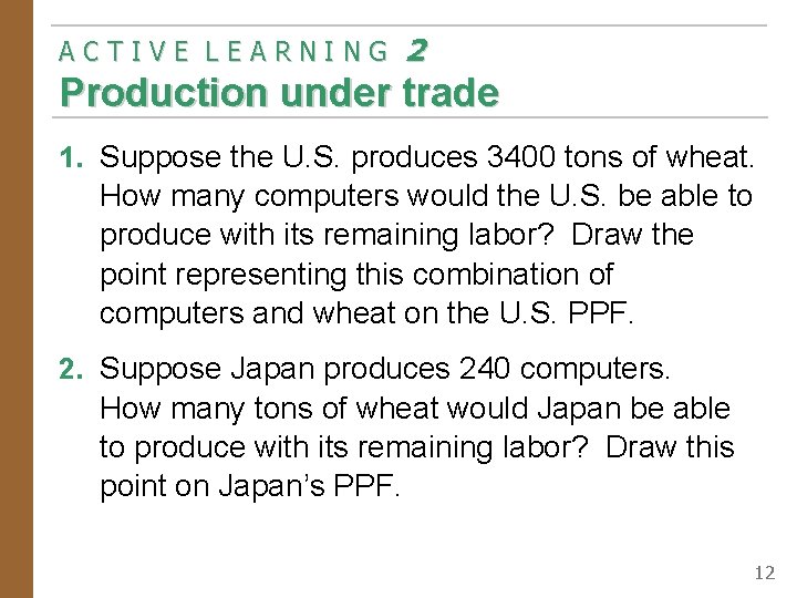 ACTIVE LEARNING 2 Production under trade 1. Suppose the U. S. produces 3400 tons