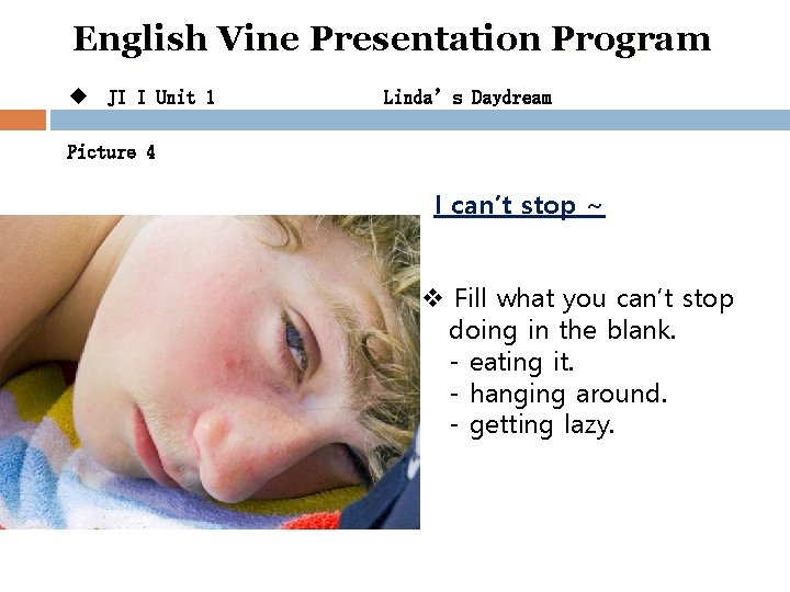 English Vine Presentation Program u JI I Unit 1 Linda’s Daydream Picture 4 I