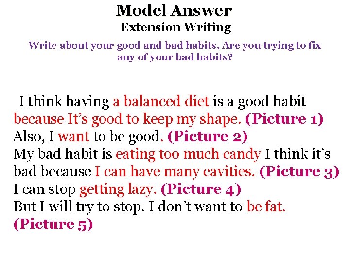 Model Answer Extension Writing Write about your good and bad habits. Are you trying