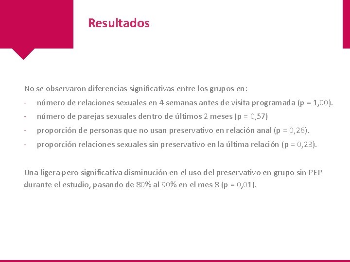 Resultados No se observaron diferencias significativas entre los grupos en: - número de relaciones