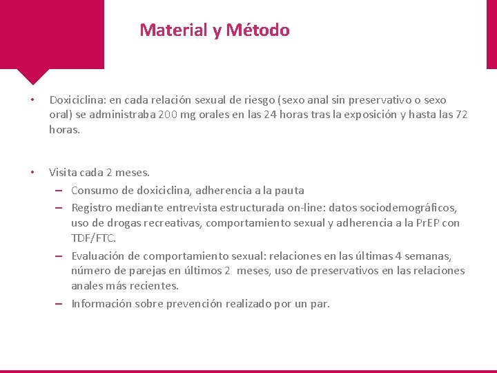 Material y Método • Doxiciclina: en cada relación sexual de riesgo (sexo anal sin