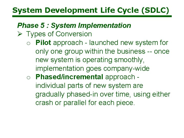 System Development Life Cycle (SDLC) Phase 5 : System Implementation Ø Types of Conversion