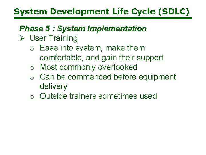 System Development Life Cycle (SDLC) Phase 5 : System Implementation Ø User Training o