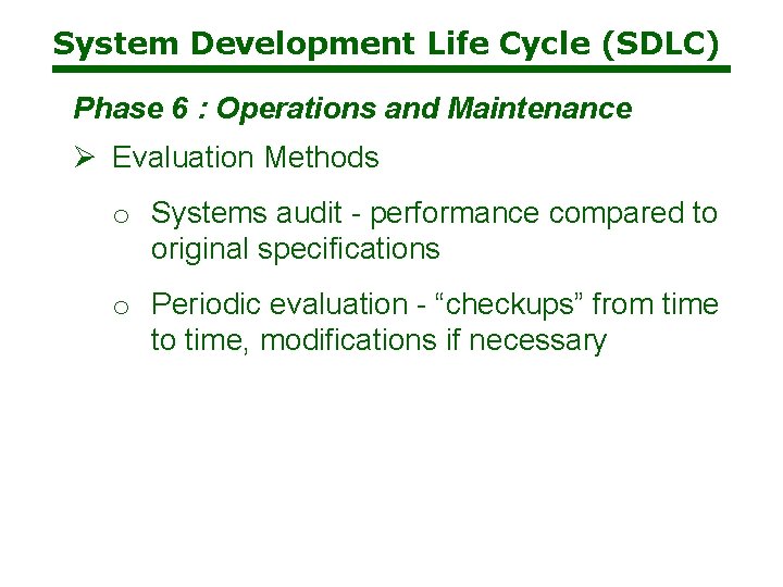 System Development Life Cycle (SDLC) Phase 6 : Operations and Maintenance Ø Evaluation Methods