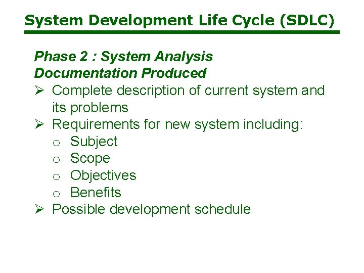 System Development Life Cycle (SDLC) Phase 2 : System Analysis Documentation Produced Ø Complete