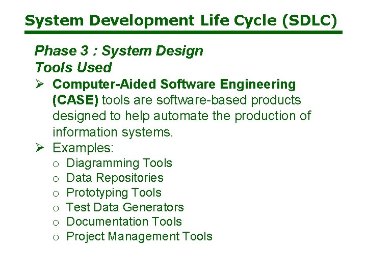 System Development Life Cycle (SDLC) Phase 3 : System Design Tools Used Ø Computer-Aided