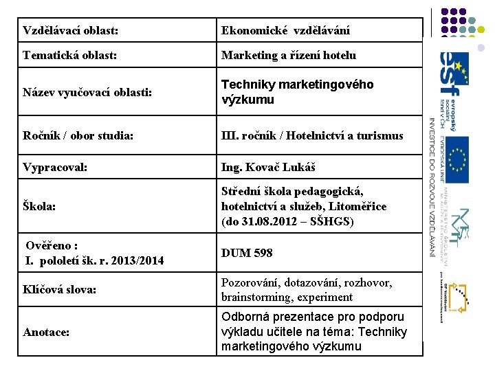 Vzdělávací oblast: Ekonomické vzdělávání Tematická oblast: Marketing a řízení hotelu Název vyučovací oblasti: Techniky