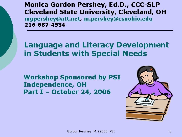 Monica Gordon Pershey, Ed. D. , CCC-SLP Cleveland State University, Cleveland, OH mgpershey@att. net, Monica Gordon Pershey, Ed. D. , CCC-SLP Cleveland State University, Cleveland, OH mgpershey@att. net,