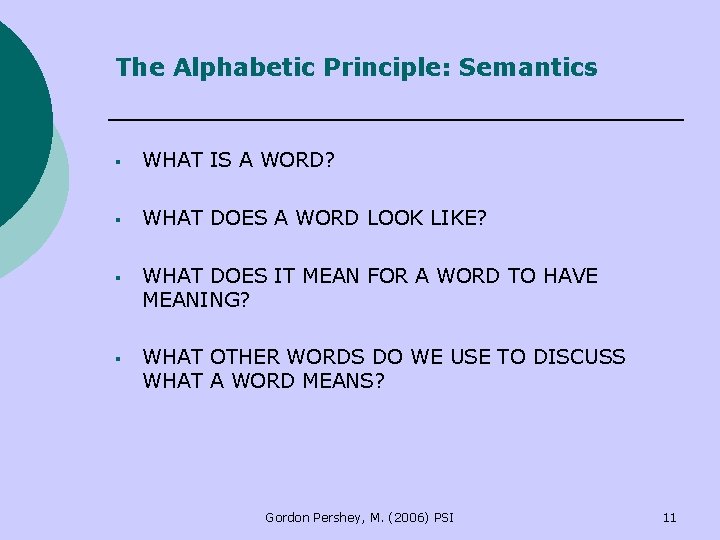 The Alphabetic Principle: Semantics § WHAT IS A WORD? § WHAT DOES A WORD The Alphabetic Principle: Semantics § WHAT IS A WORD? § WHAT DOES A WORD