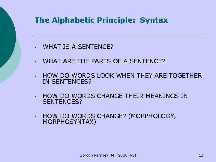 The Alphabetic Principle: Syntax § WHAT IS A SENTENCE? § WHAT ARE THE PARTS The Alphabetic Principle: Syntax § WHAT IS A SENTENCE? § WHAT ARE THE PARTS
