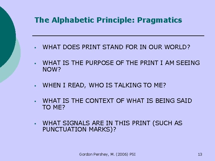 The Alphabetic Principle: Pragmatics § WHAT DOES PRINT STAND FOR IN OUR WORLD? § The Alphabetic Principle: Pragmatics § WHAT DOES PRINT STAND FOR IN OUR WORLD? §