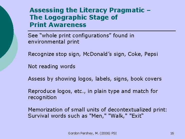 Assessing the Literacy Pragmatic – The Logographic Stage of Print Awareness See “whole print Assessing the Literacy Pragmatic – The Logographic Stage of Print Awareness See “whole print