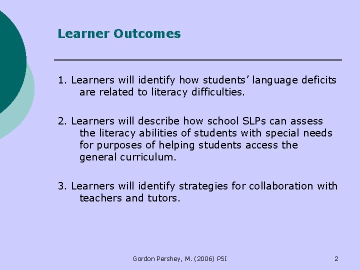 Learner Outcomes 1. Learners will identify how students’ language deficits are related to literacy Learner Outcomes 1. Learners will identify how students’ language deficits are related to literacy