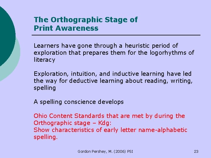 The Orthographic Stage of Print Awareness Learners have gone through a heuristic period of The Orthographic Stage of Print Awareness Learners have gone through a heuristic period of
