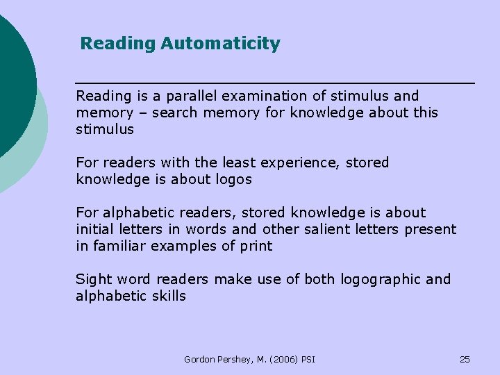 Reading Automaticity Reading is a parallel examination of stimulus and memory – search memory Reading Automaticity Reading is a parallel examination of stimulus and memory – search memory