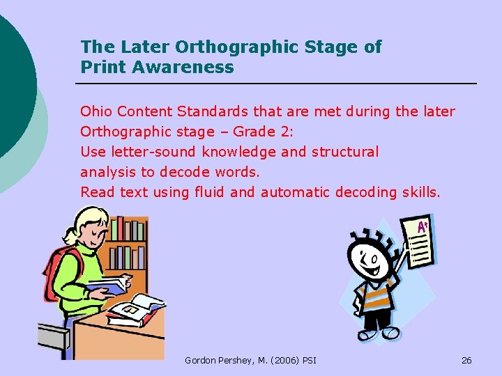 The Later Orthographic Stage of Print Awareness Ohio Content Standards that are met during The Later Orthographic Stage of Print Awareness Ohio Content Standards that are met during