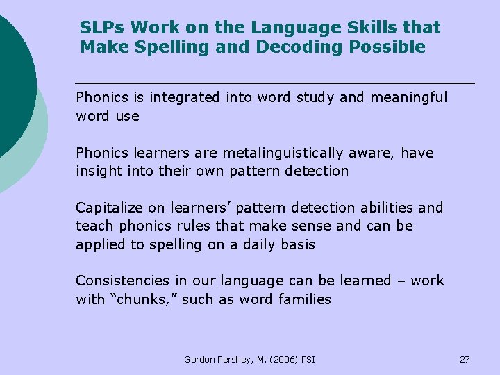 SLPs Work on the Language Skills that Make Spelling and Decoding Possible Phonics is SLPs Work on the Language Skills that Make Spelling and Decoding Possible Phonics is