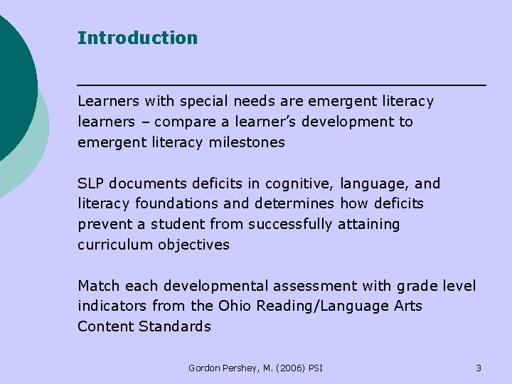 Introduction Learners with special needs are emergent literacy learners – compare a learner’s development Introduction Learners with special needs are emergent literacy learners – compare a learner’s development