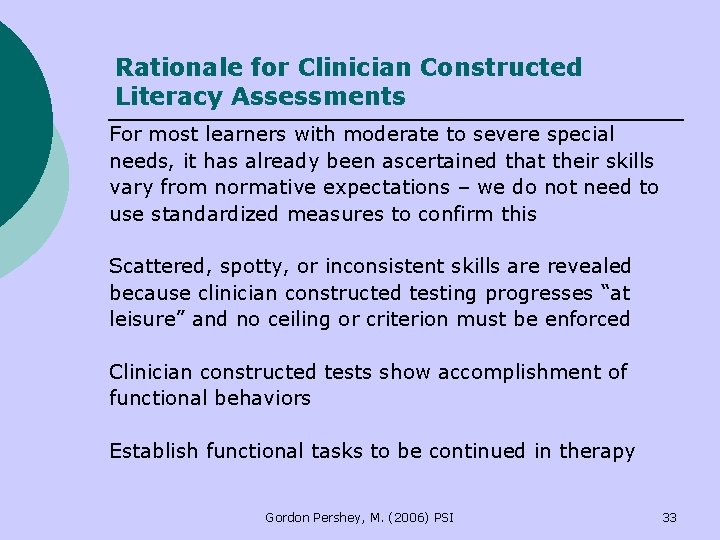Rationale for Clinician Constructed Literacy Assessments For most learners with moderate to severe special Rationale for Clinician Constructed Literacy Assessments For most learners with moderate to severe special
