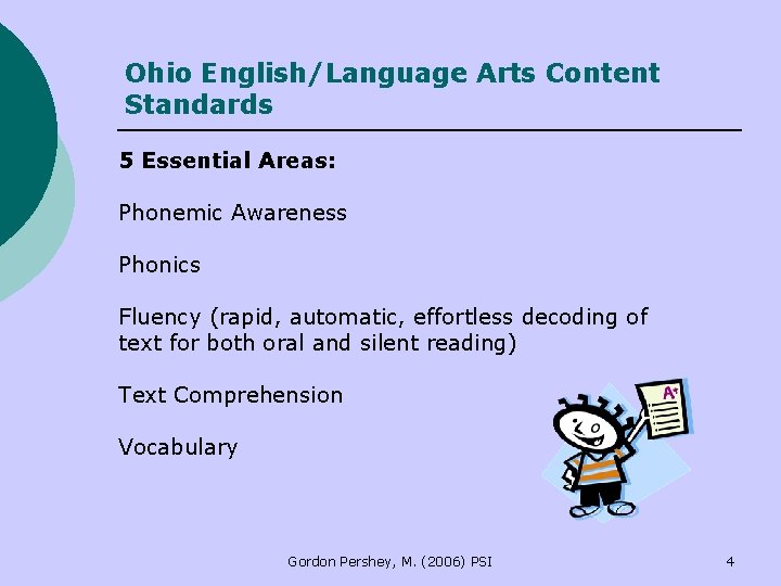 Ohio English/Language Arts Content Standards 5 Essential Areas: Phonemic Awareness Phonics Fluency (rapid, automatic, Ohio English/Language Arts Content Standards 5 Essential Areas: Phonemic Awareness Phonics Fluency (rapid, automatic,